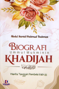 Image of Biografi ummul mukminin khadijah : wanita tangguh pembela nabi