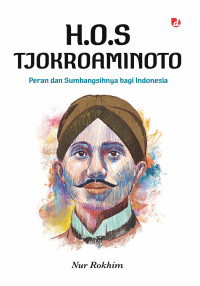 Image of H.O.S Tjokroaminoto:Peran dan Sumbangsihnya bagi Indonesia